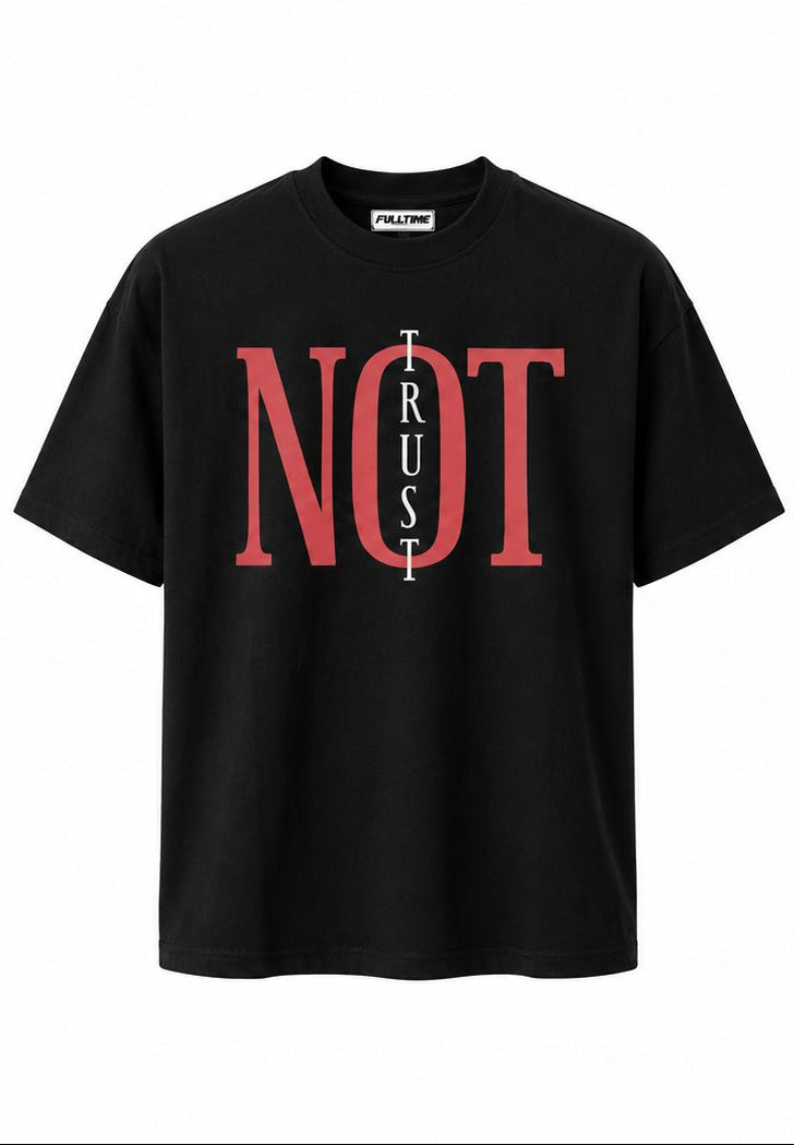 NOT TRUST SHIRT
