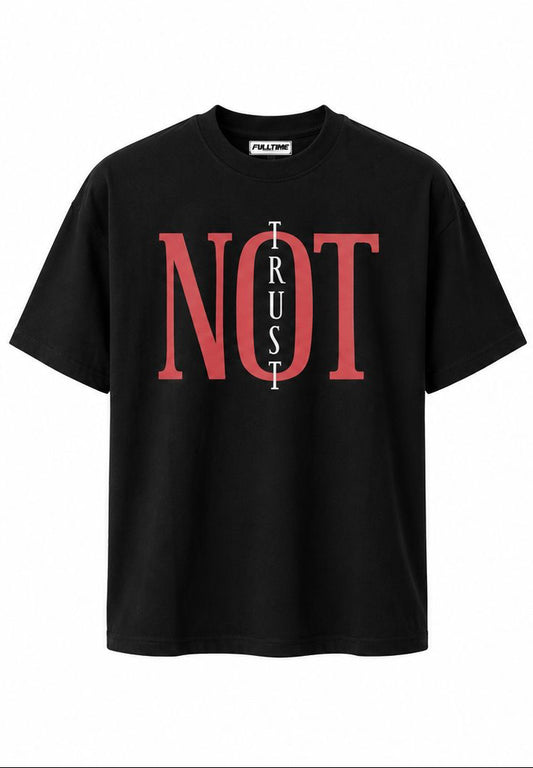 NOT TRUST SHIRT